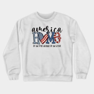 Home Of The Free Because Of The Brave 4 Th Of July Crewneck Sweatshirt